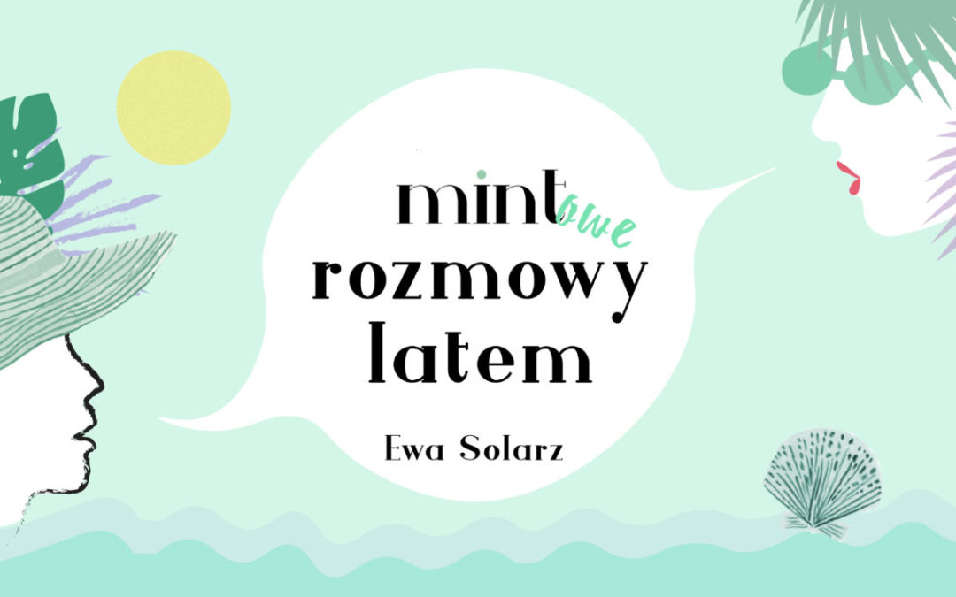 MINTOWE ROZMOWY LATEM / EWA SOLARZ