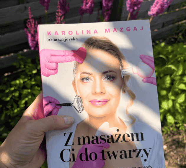 Z masażem Ci do twarzy Karolina Mazgaj – książka o masażu twarzy